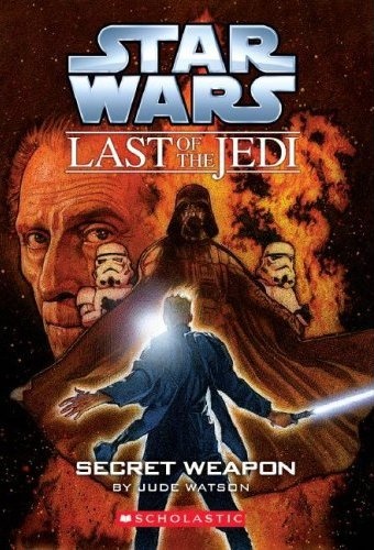 Star Wars: The Last of the Jedi 07: Secret Weapon