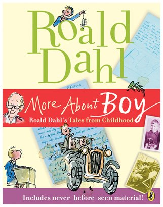 More About Boy: Roald Dahl's Tales From Childhood
