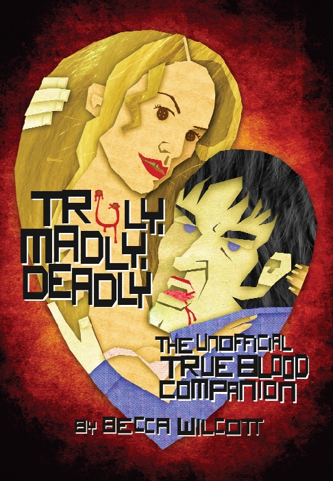 Truly, Madly, Deadly: The Unofficial True Blood Companion