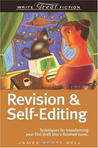 Revision & Self-Editing: Techniques for Transforming Your First Draft Into a Finished Novel