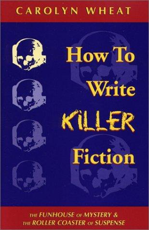 How to Write Killer Fiction: The Funhouse of Mystery & the Roller Coaster of Suspense