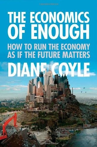 The Economics of Enough: How to Run the Economy as if the Future Matters