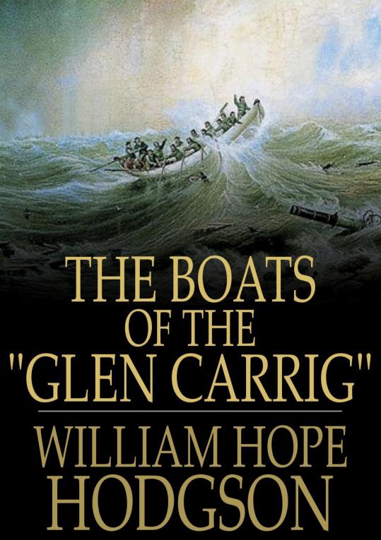 Boats of the Glen Carrig and Other Nautical Adve: The Collected Fiction of William Hope Hodgson