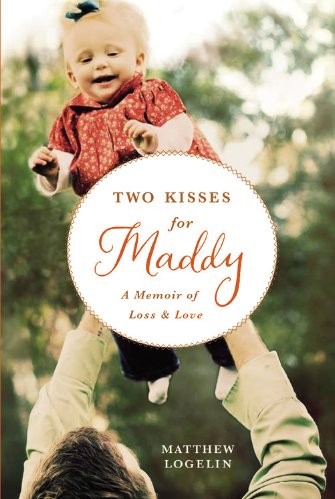 Two Kisses for Maddy: A Memoir of Loss & Love