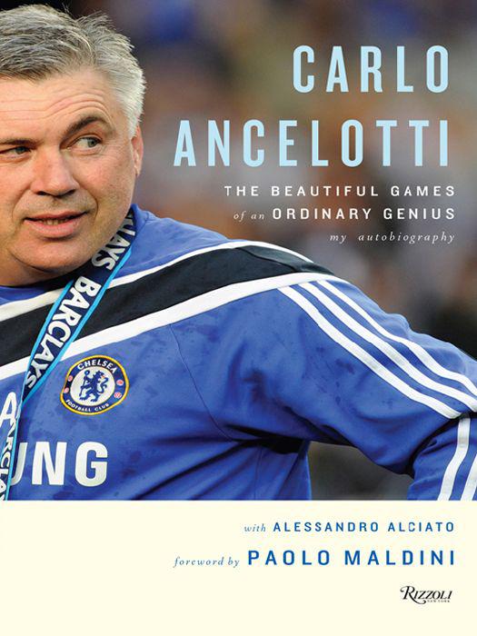 Carlo Ancelotti: The Beautiful Games of an Ordinary Genius