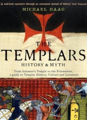 Templars: History and Myth: From Solomon's Temple to the Freemasons