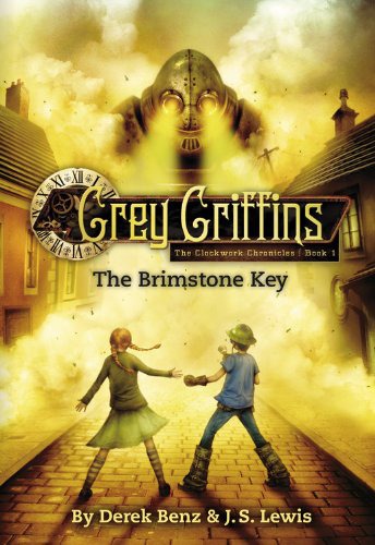 Grey Griffins: The Clockwork Chronicles #1: The Brimstone Key