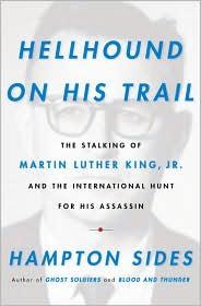Hellhound on His Trail: The Stalking of Martin Luther King, Jr. And the International Hunt for His Assassin