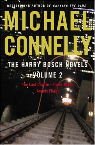 Harry Bosch Novels, The: Volume 2: The Last Coyote, Trunk Music, Angels Flight