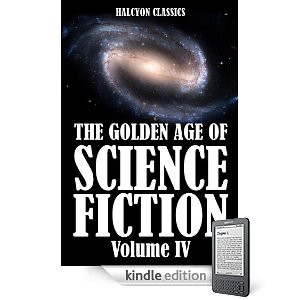 The Golden Age of Science Fiction Volume IV: An Anthology of 50 Short Stories