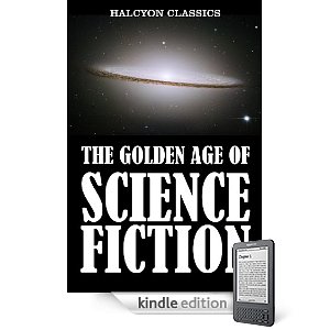 The Golden Age of Science Fiction Volume I: An Anthology of 50 Short Stories