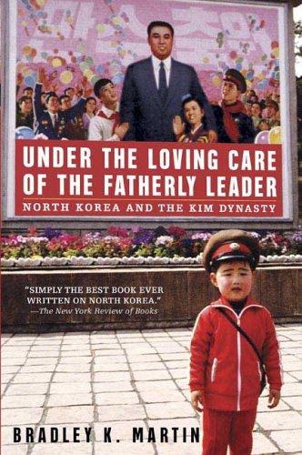 Under the Loving Care of the Fatherly Leader: North Korea and the Kim Dynasty