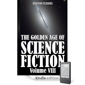 The Golden Age of Science Fiction Volume VIII: An Anthology of 50 Short Stories