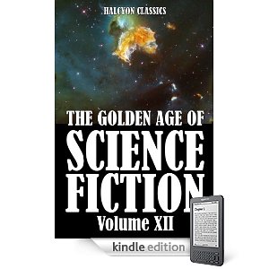 The Golden Age of Science Fiction Volume XII: An Anthology of 50 Short Stories