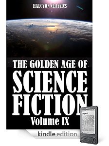 The Golden Age of Science Fiction Volume IX: An Anthology of 50 Short Stories