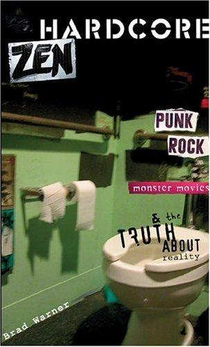 Hardcore Zen: Punk Rock, Monster Movies & the Truth About Reality