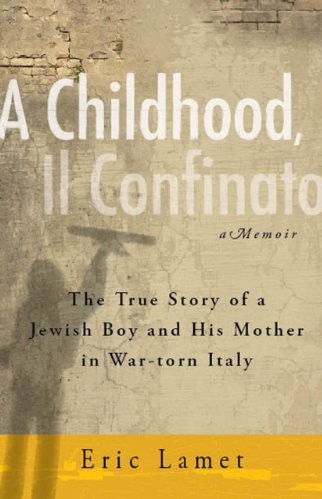 A Child Al Confino: The True Story of a Jewish Boy and His Mother in Mussolini's Italy